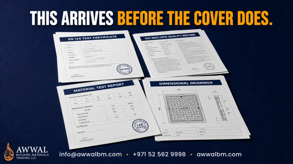 EN 124 certificate, ISO 9001 record, material test report and dimensional drawings supplied with every Awwal Building Materials order